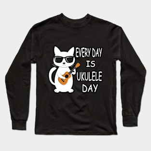 Every Day Is Ukulele Day Long Sleeve T-Shirt